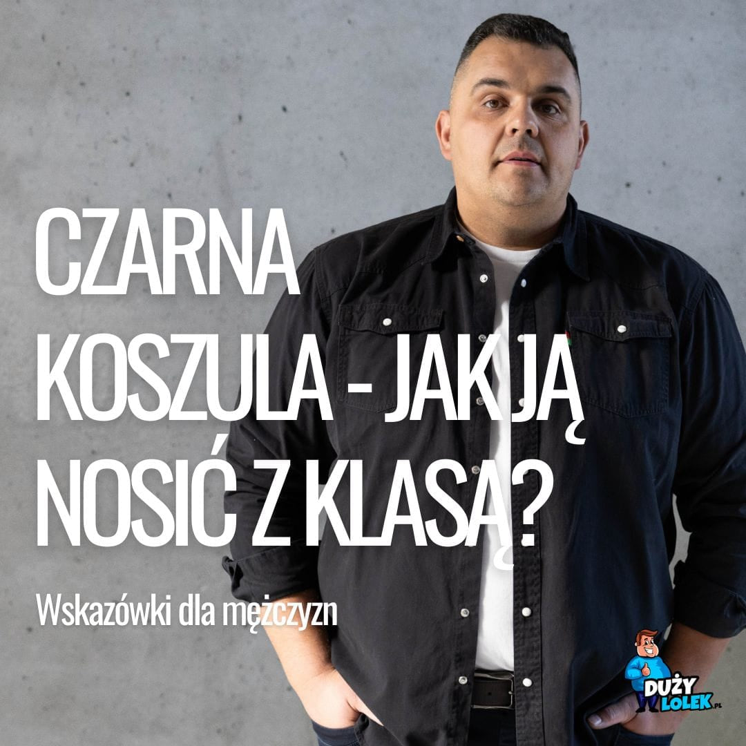 Czarna koszula – nie tylko dla ochroniarzy. Jak ją nosić z klasą?